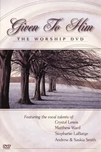 Given to Him: The Worship DVD