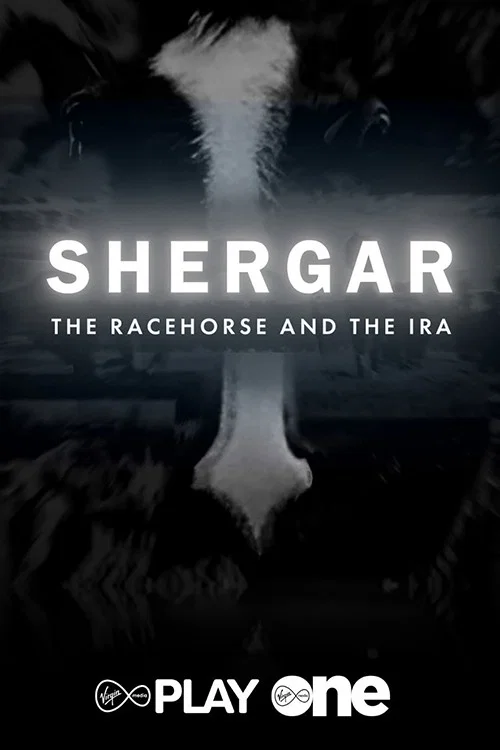 Shergar: The Racehorse and the IRA