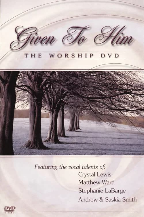 Given to Him: The Worship DVD