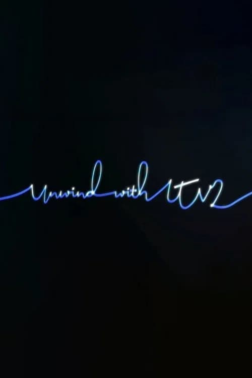 Unwind with ITV2