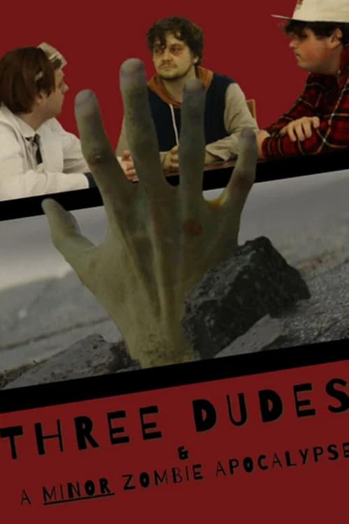 Three Dudes & a Minor Zombie Apocalypse